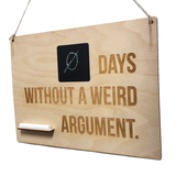Laser-engraved 'Days Without a Weird Argument' Wall Sign
