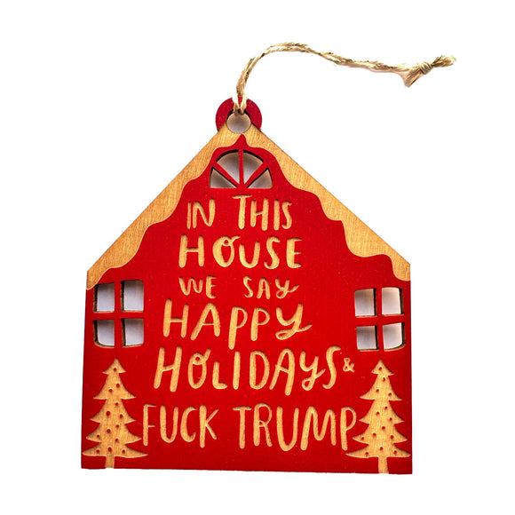 Pic of the &quo;F*ck Trump for the Holidays - House Ornament&quo;
