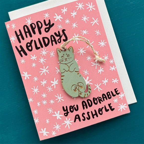 Happy Holidays You Adorable A-hole - Cat Ornament w/ Card