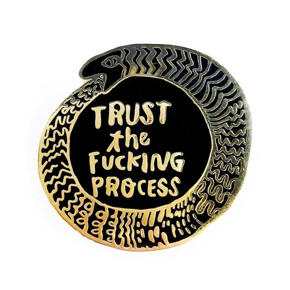 Trust the Fucking Process Enamel Pin