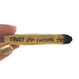 Laser-engraved 'Trust the Fucking Process' Palo Santo