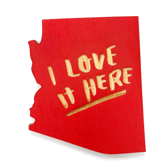 Photograph of Laser-engraved I Love It Here Arizona Magnet