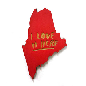 Photograph of Laser-engraved I Love It Here Maine Magnet