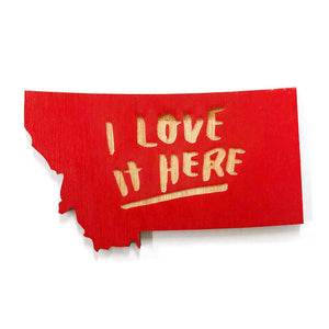 Photograph of Laser-engraved I Love It Here Montana Magnet