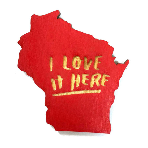 Photograph of Laser-engraved I Love It Here Wisconsin Magnet