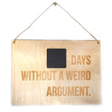 Laser-engraved 'Days Without a Weird Argument' Wall Sign